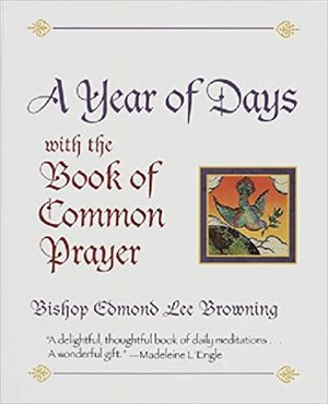 A Year of Days with the Book of Common Prayer by Edmond Lee Browning, Holly Johnson, Cathy Colbert