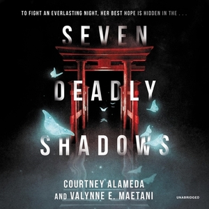 Seven Deadly Shadows by Courtney Alameda, Valynne E. Maetani