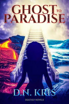 Ghost To Paradise by D.N. Kris