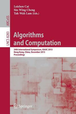 Algorithms and Computation: 24th International Symposium, Isaac 2013, Hong Kong, China, December 16-18, 2013, Proceedings by 