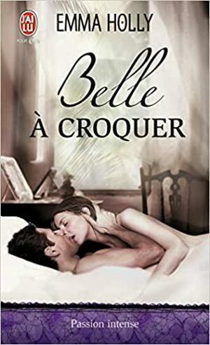 Belle À Croquer by Emma Holly, Adèle Dryss