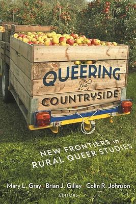 Queering the Countryside: New Frontiers in Rural Queer Studies by 