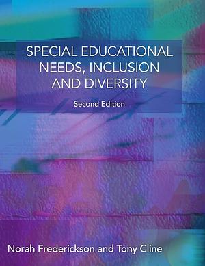 Special Educational Needs, Inclusion And Diversity by Frederickson, Tony, Cline, Norah