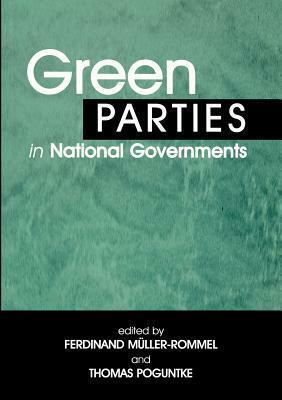 Green Parties in National Governments by Thomas Poguntke, Ferdinand Müller-Rommel