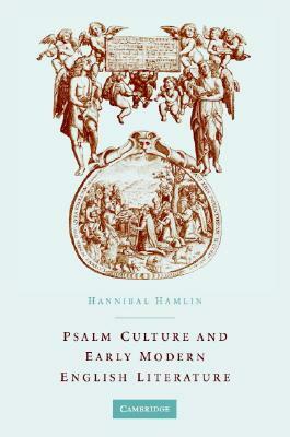 Psalm Culture and Early Modern English Literature by Hannibal Hamlin