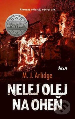 Nelej olej na oheň by M.J. Arlidge