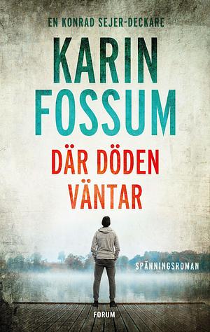 Där döden väntar by Karin Fossum, Karin Fossum