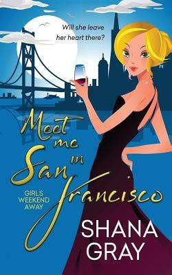 Meet Me in San Francisco by Shana Gray