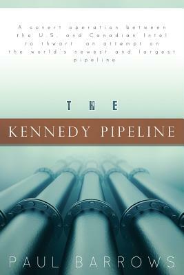 The Kennedy Pipeline by Paul Barrows