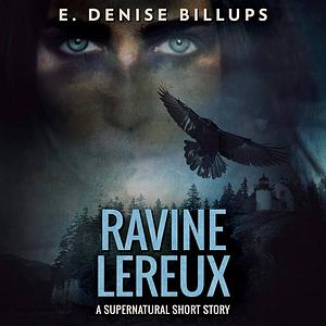 Ravine Lereux: Unearthing a Family Curse  by E. Denise Billups