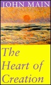 The Heart Of Creation by John Main