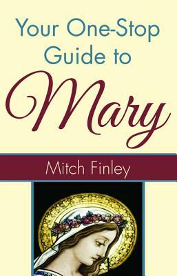 Your One-Stop Guide to Mary by Mitch Finley