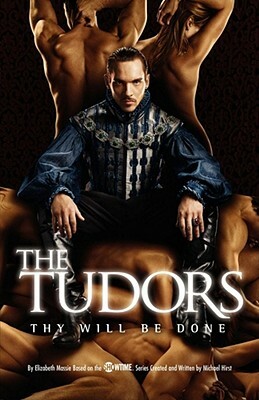 The Tudors: Thy Will Be Done by Elizabeth Massie
