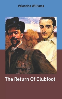 The Return Of Clubfoot by Valentine Williams