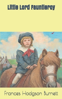 Little Lord Fauntleroy by Frances Hodgson Burnett