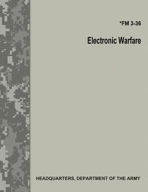 Electronic Warfare (FM 3-36) by Department Of the Army