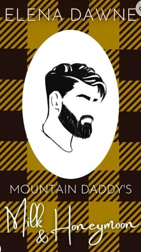 Mountain Daddy's Milk & Honey-moon by Elena Dawne