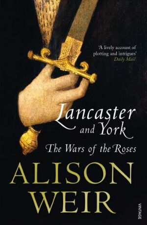 Lancaster and York: The Wars of the Roses by Alison Weir