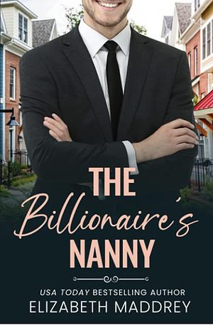 The Billionaire's Nanny: A Contemporary Christian Romance by Elizabeth Maddrey