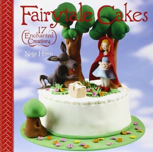 Fairytale Cakes: 17 Enchanted Creations by Noga Hitron