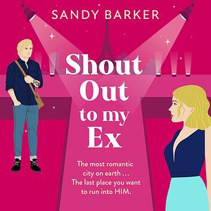 Shout Out To My Ex by Sandy Barker