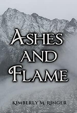 Ashes and Flame by Kimberly M. Ringer