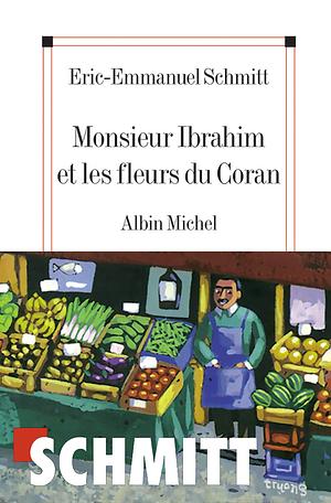 Monsieur Ibrahim et les fleurs du Coran by Éric-Emmanuel Schmitt