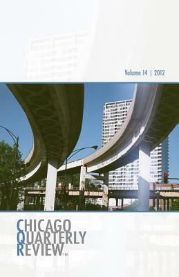 Chicago Quarterly Review Vol. 14 by Chicago Quarterly Review