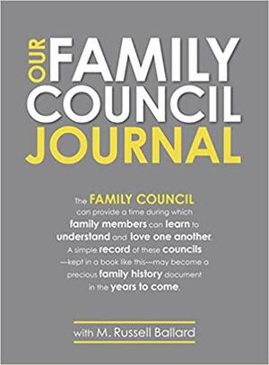 Our Family Council Journal by M. Russell Ballard