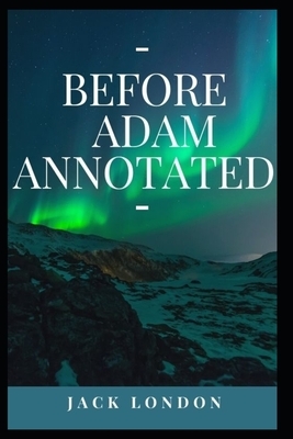 Before Adam Annotated by Jack London