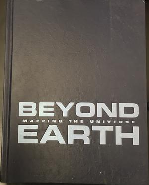Beyond Earth: Mapping the Universe by David H. DeVorkin