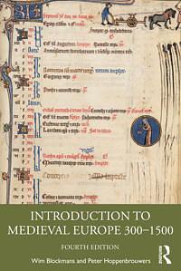 Introduction to Medieval Europe 300-1550 by Wim Blockmans, Peter Hoppenbrouwers