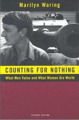 Counting for Nothing: What Men Value and What Women Are Worth by Marilyn Waring