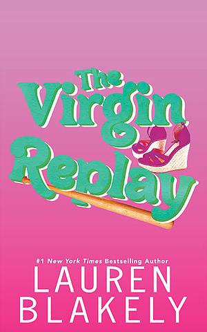 The Virgin Replay by Lauren Blakely