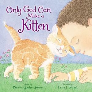 Only God Can Make a Kitten by Rhonda Gowler Greene