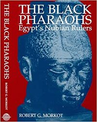 The Black Pharaohs: Egypt's Nubian Rulers by Robert G. Morkot