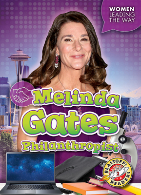 Melinda Gates: Philanthropist by Kate Moening