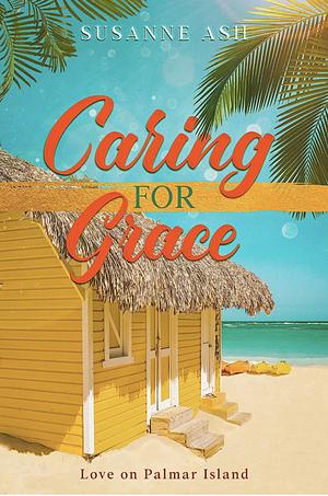 Caring For Grace by Susanne Ash, Susanne Ash