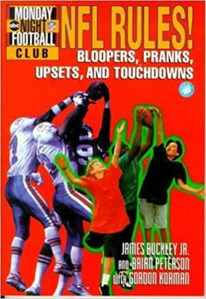 NFL Rules!: Bloopers, Pranks, Upsets, and Touchdowns by Brian Peterson, James Buckley Jr.