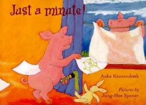 Just a Minute! by Jung-Hee Spetter, Anke Kranendonk
