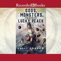 Gods, Monsters, and the Lucky Peach by Kelly Robson
