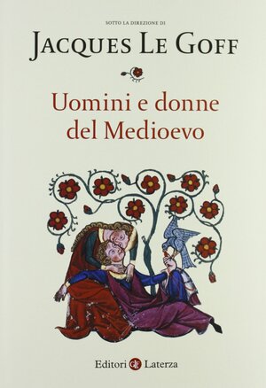 Uomini e donne del Medioevo by Jacques Le Goff