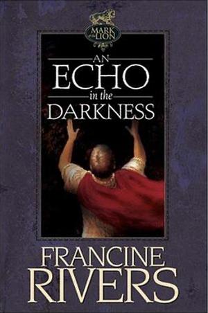 An Echo in the Darkness by Francine Rivers