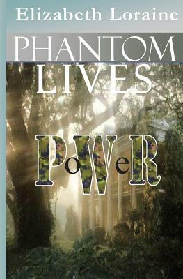 Phantom Lives - Power by Elizabeth Loraine