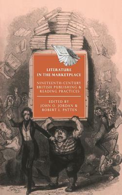 Literature in the Marketplace: Nineteenth-Century British Publishing and Reading Practices by 