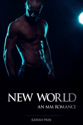 New World: An MM Romance by Sarah Pain