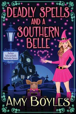 Deadly Spells and a Southern Belle by Amy Boyles