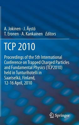 TCP 2010: Proceedings of the 5th International Conference on Trapped Charged Particles and Fundamental Physics (Tcp2010) Held in by 