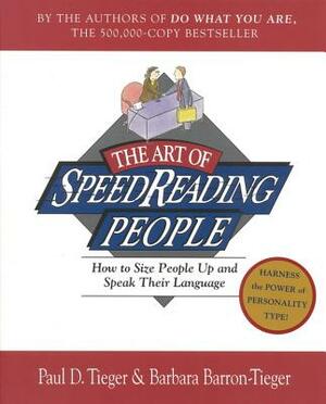 The Art of Speed Reading People: Harness the Power of Personality Type and Create.. by Paul D. Tieger, Barbara Barron