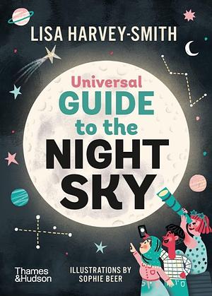 Universal Guide to the Night Sky by Sophie Beer, Lisa Harvey-Smith